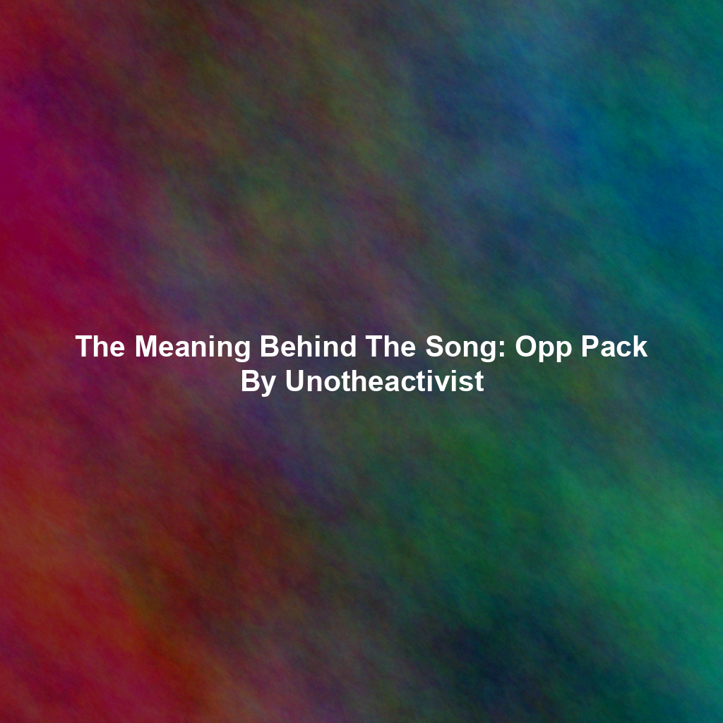 The Meaning Behind The Song: Opp Pack By Unotheactivist - Exploring ...