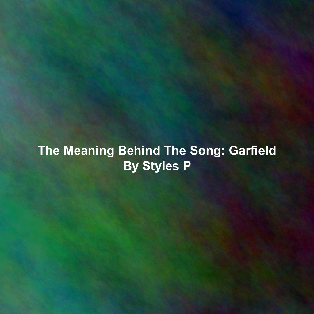 The Meaning Behind The Song: Garfield By Styles P