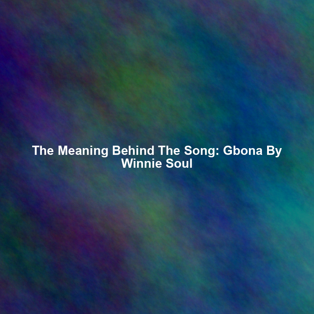 The Meaning Behind The Song: Gbona By Winnie Soul