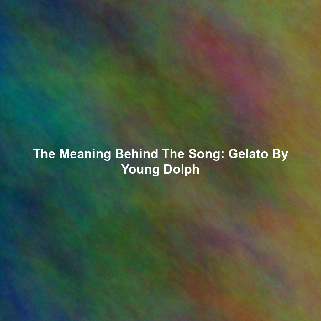 The Meaning Behind The Song: Gelato By Young Dolph