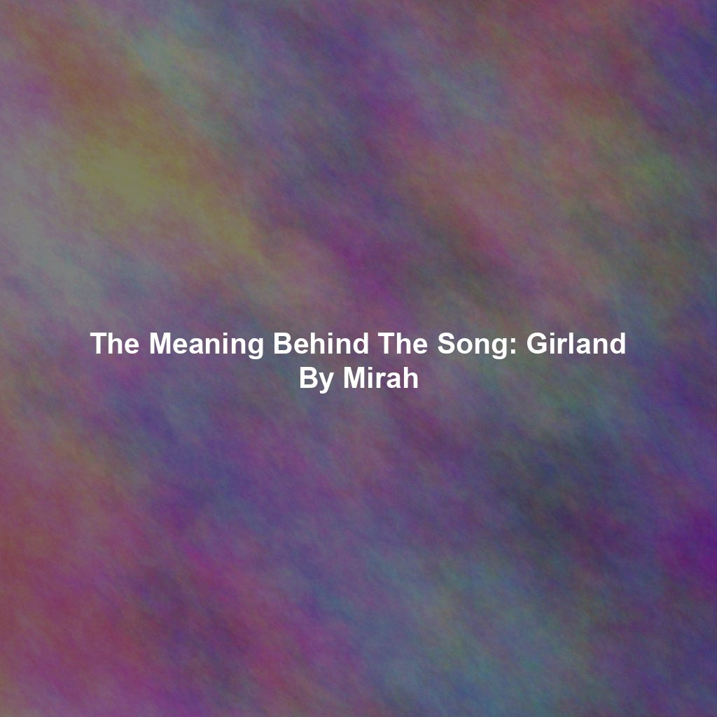 The Meaning Behind The Song: Girland By Mirah