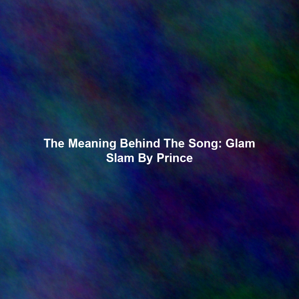 The Meaning Behind The Song: Glam Slam By Prince