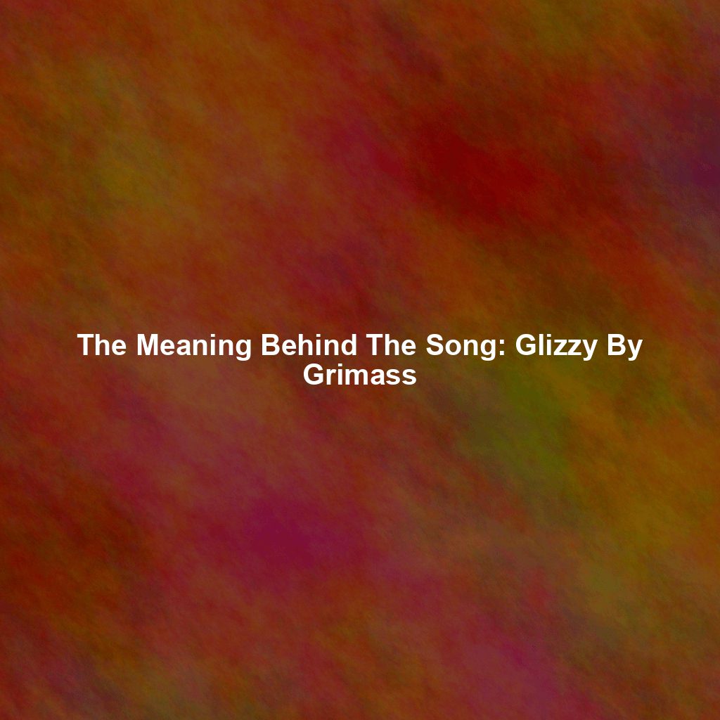 The Meaning Behind The Song: Glizzy By Grimass