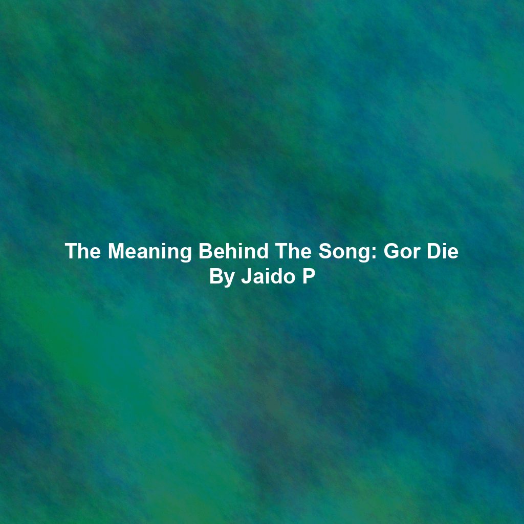The Meaning Behind The Song: Gor Die By Jaido P