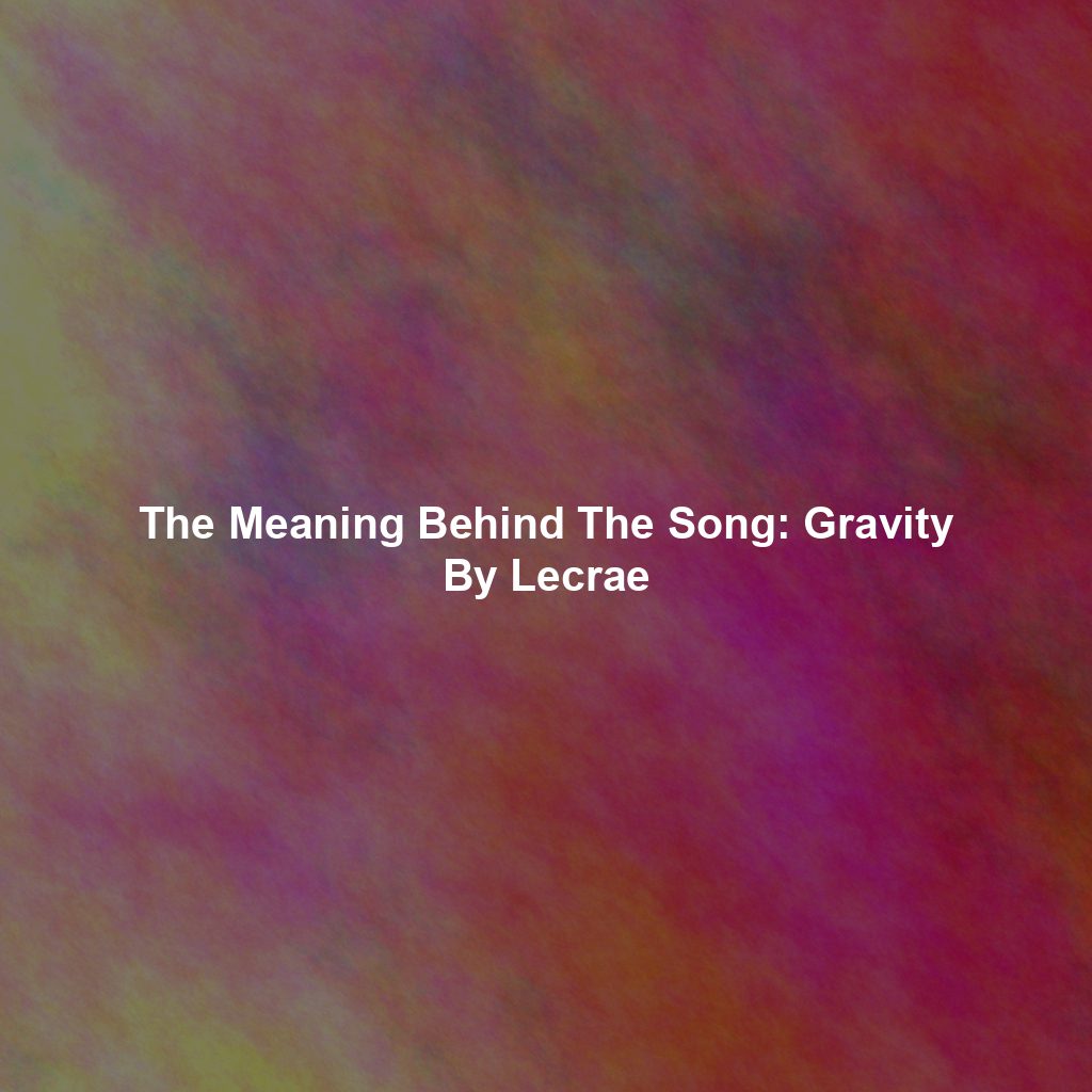 The Meaning Behind The Song: Gravity By Lecrae