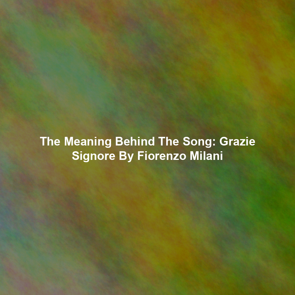 The Meaning Behind The Song: Grazie Signore By Fiorenzo Milani