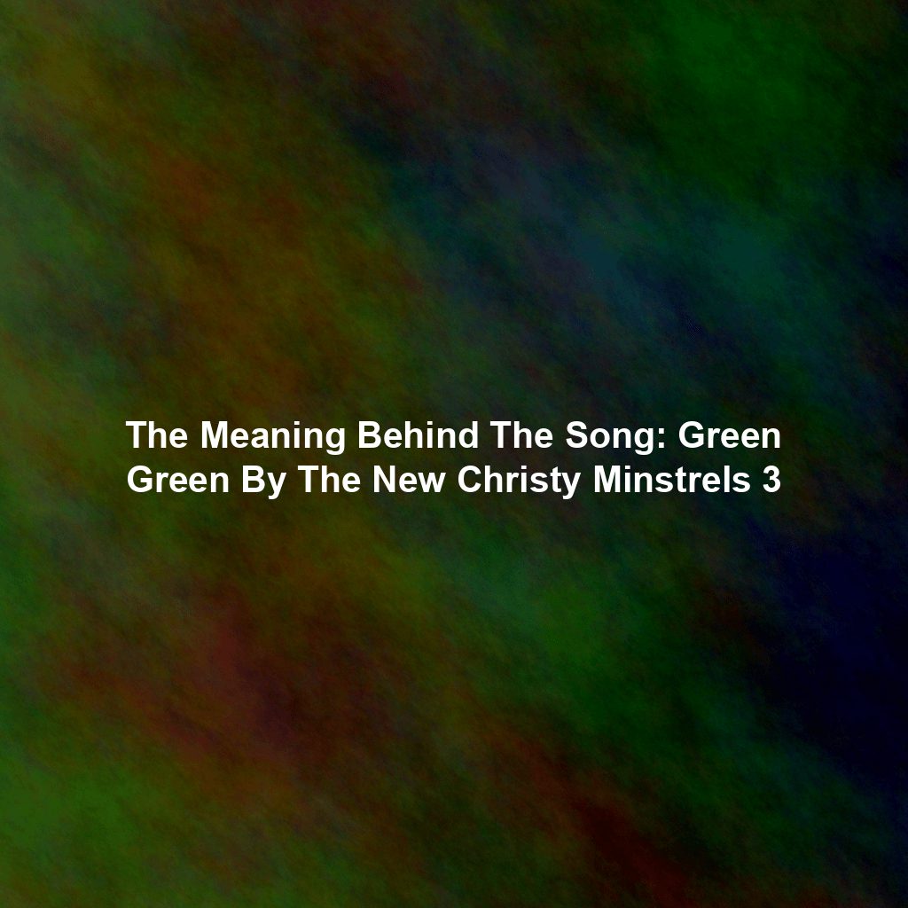 The Meaning Behind The Song: Green Green By The New Christy Minstrels 3