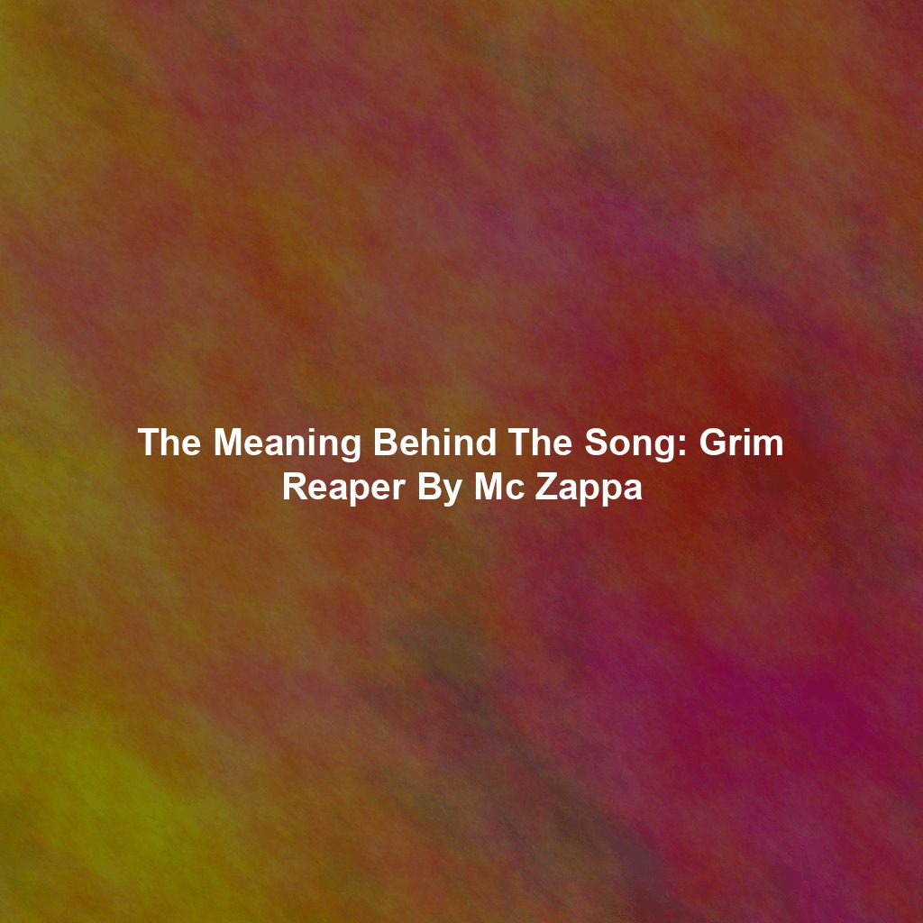 The Meaning Behind The Song: Grim Reaper By Mc Zappa
