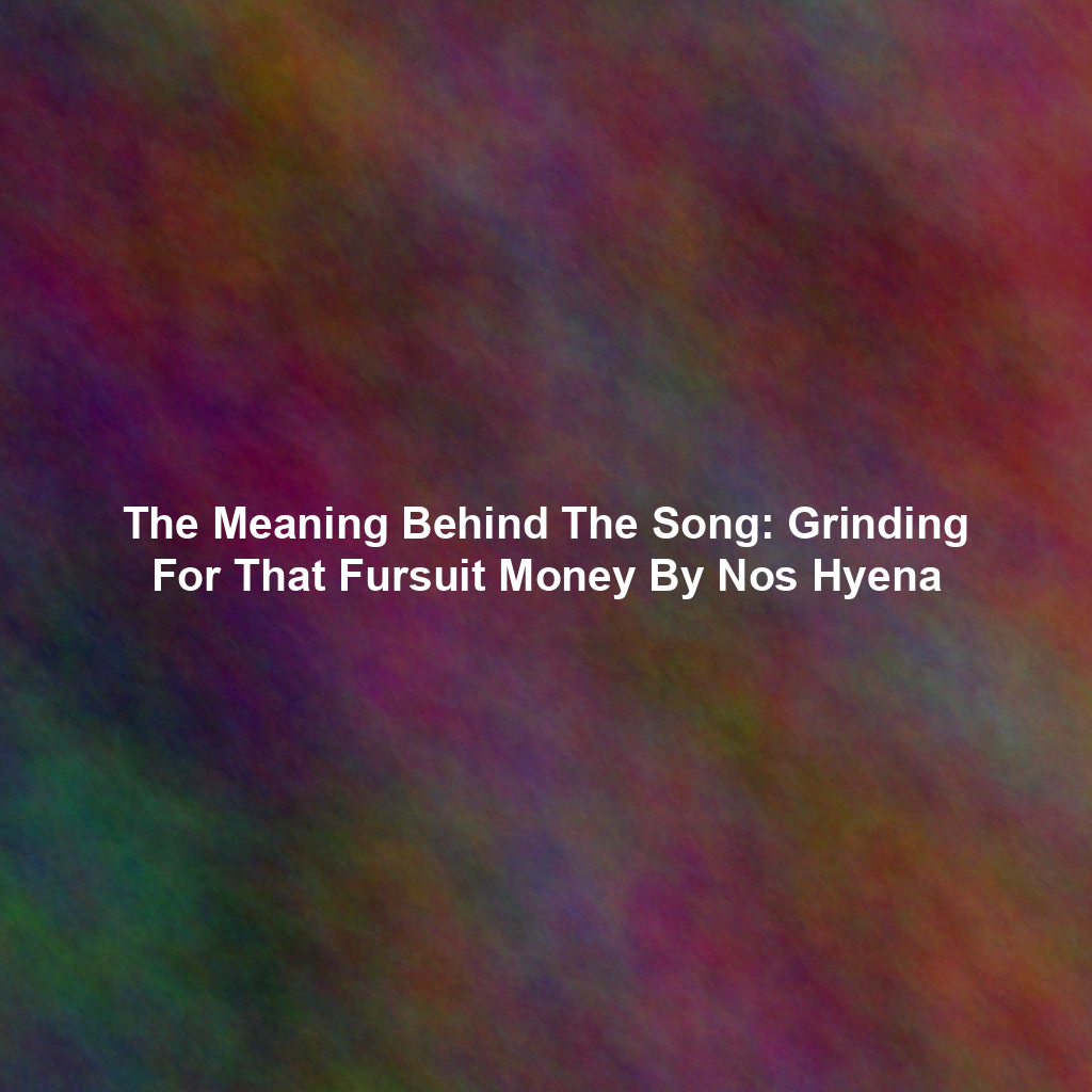 The Meaning Behind The Song: Grinding For That Fursuit Money By Nos Hyena