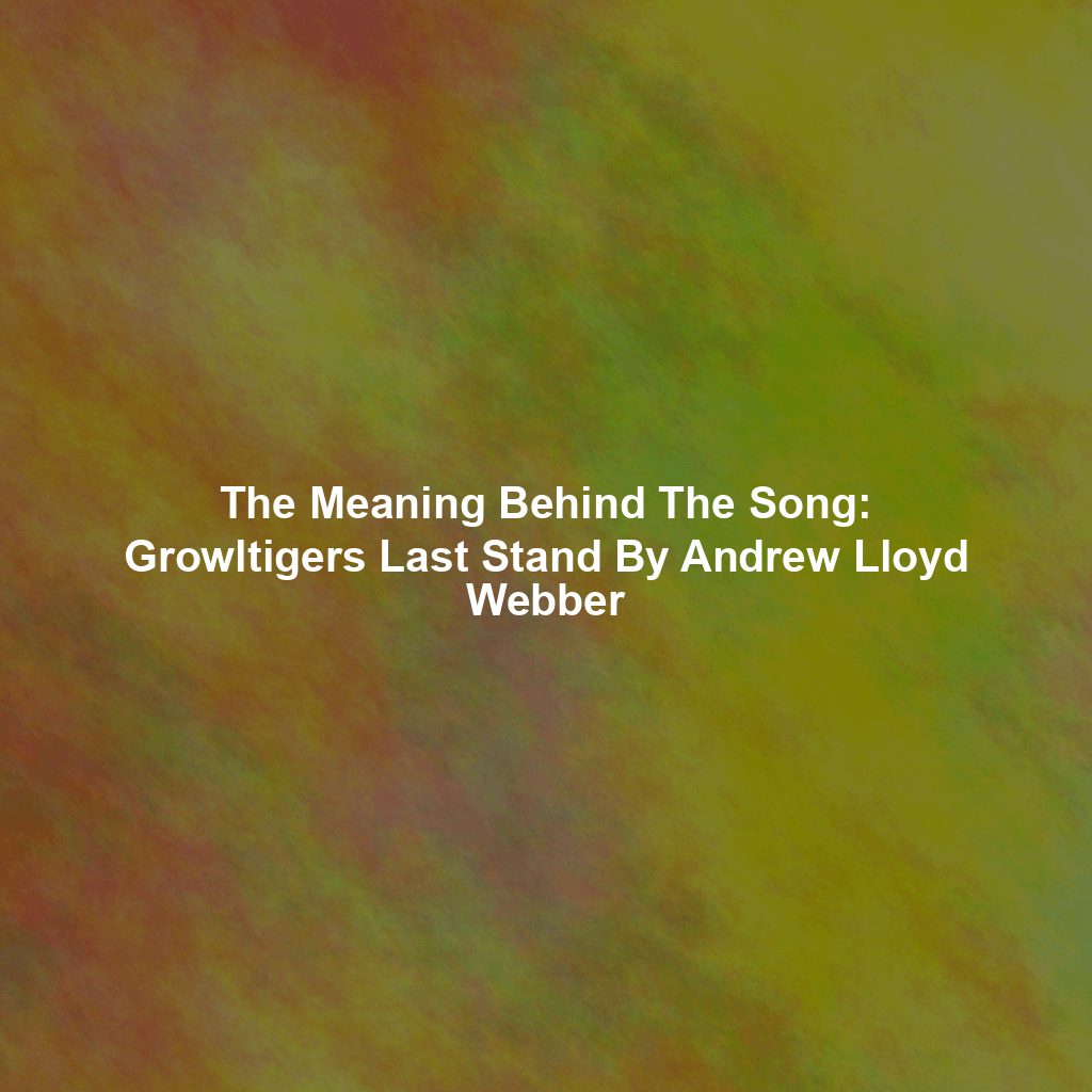 The Meaning Behind The Song: Growltigers Last Stand By Andrew Lloyd Webber