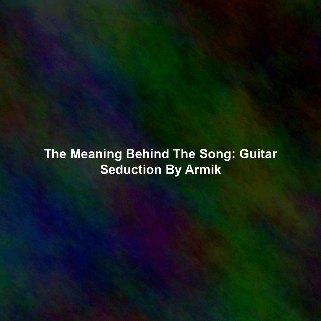 The Meaning Behind The Song: Guitar Seduction By Armik