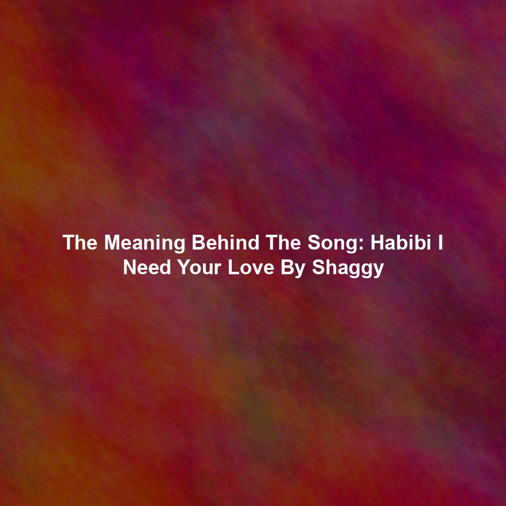 The Meaning Behind The Song: Habibi I Need Your Love By Shaggy
