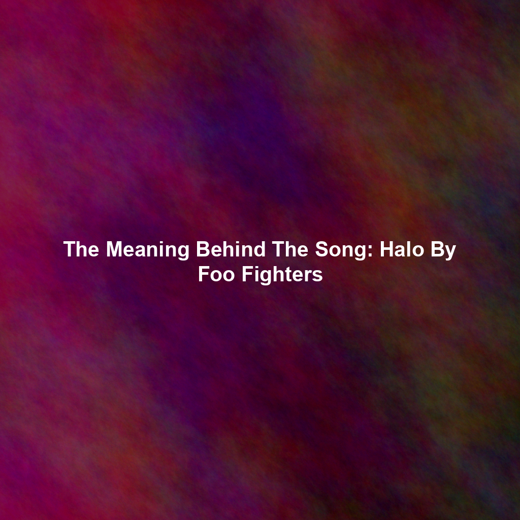 The Meaning Behind The Song: Halo By Foo Fighters