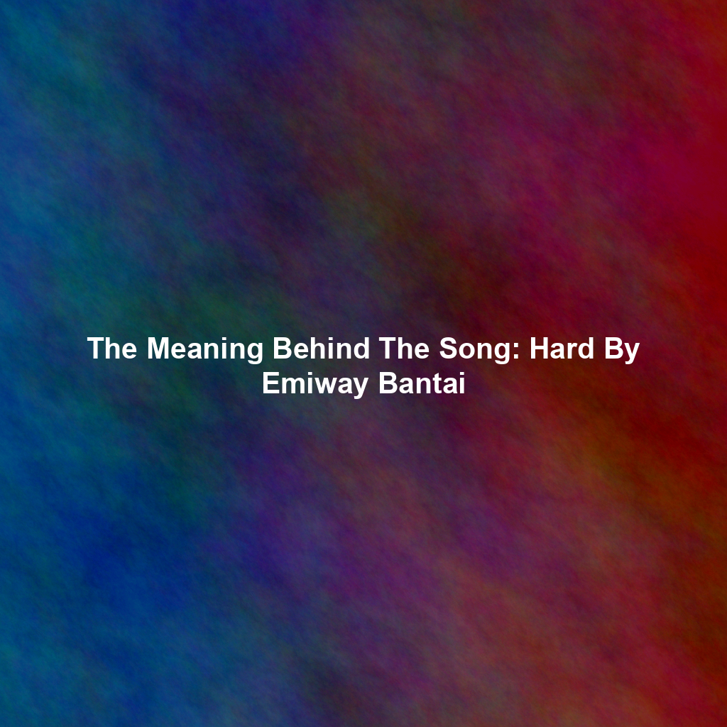 The Meaning Behind The Song: Hard By Emiway Bantai