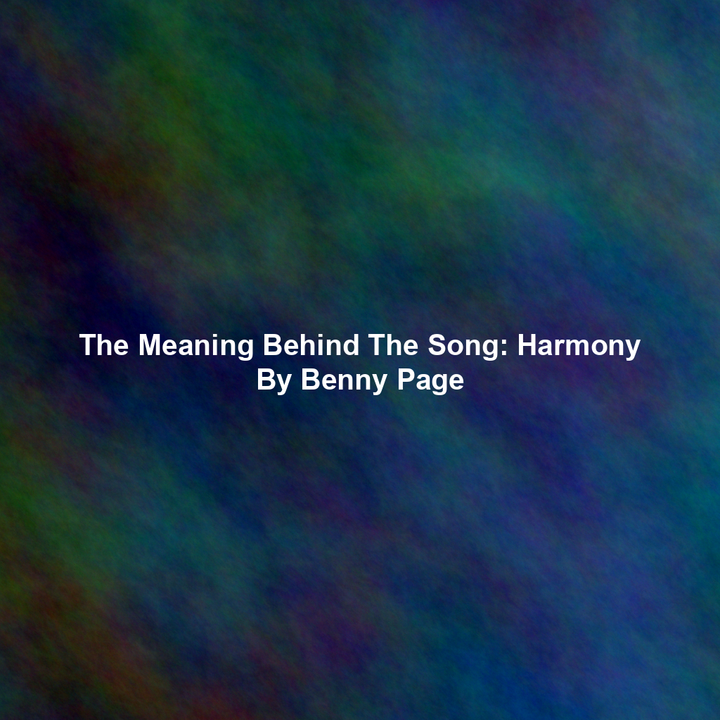 The Meaning Behind The Song: Harmony By Benny Page