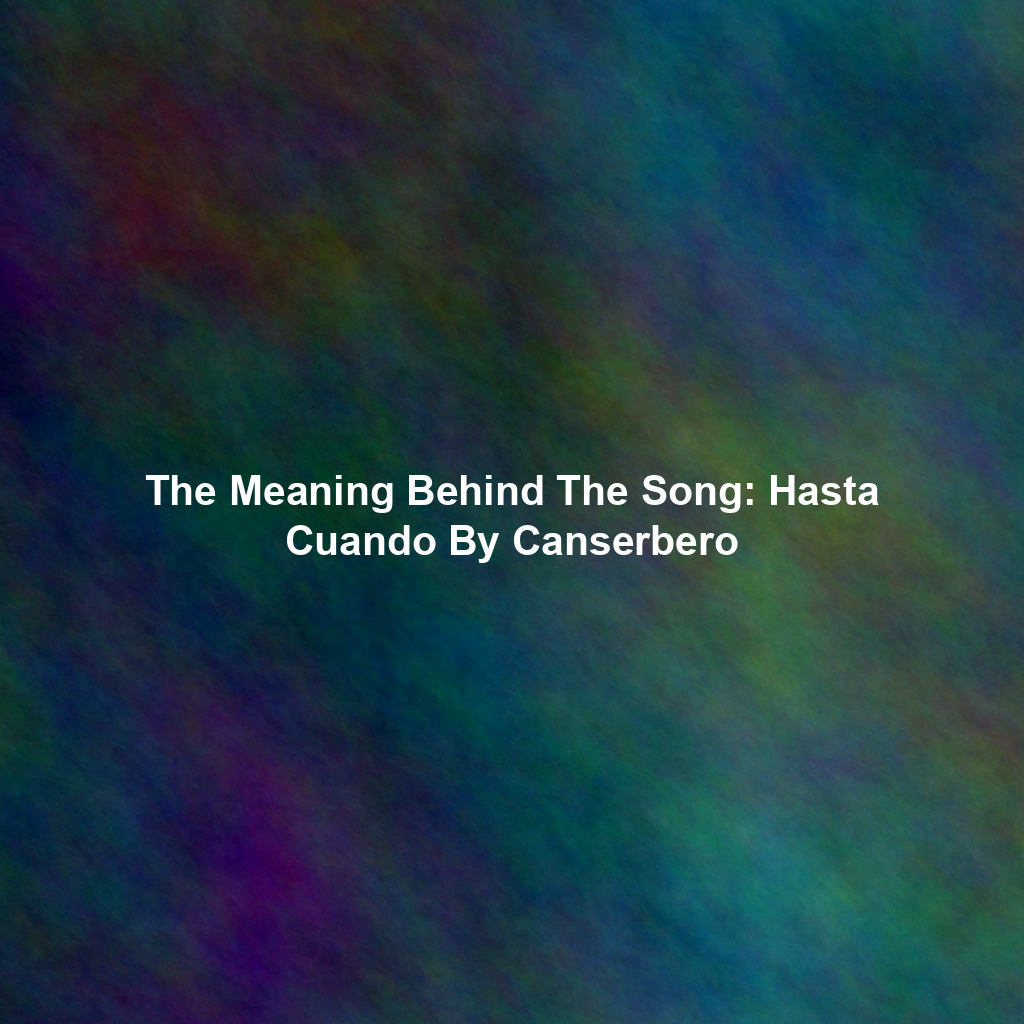 The Meaning Behind The Song: Hasta Cuando By Canserbero