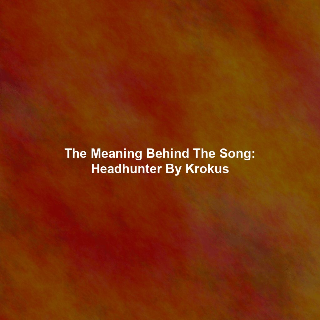 The Meaning Behind The Song: Headhunter By Krokus