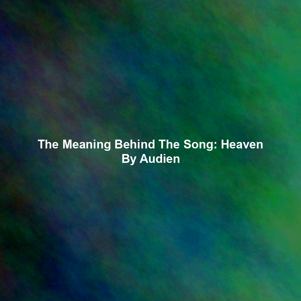 The Meaning Behind The Song: Heaven By Audien
