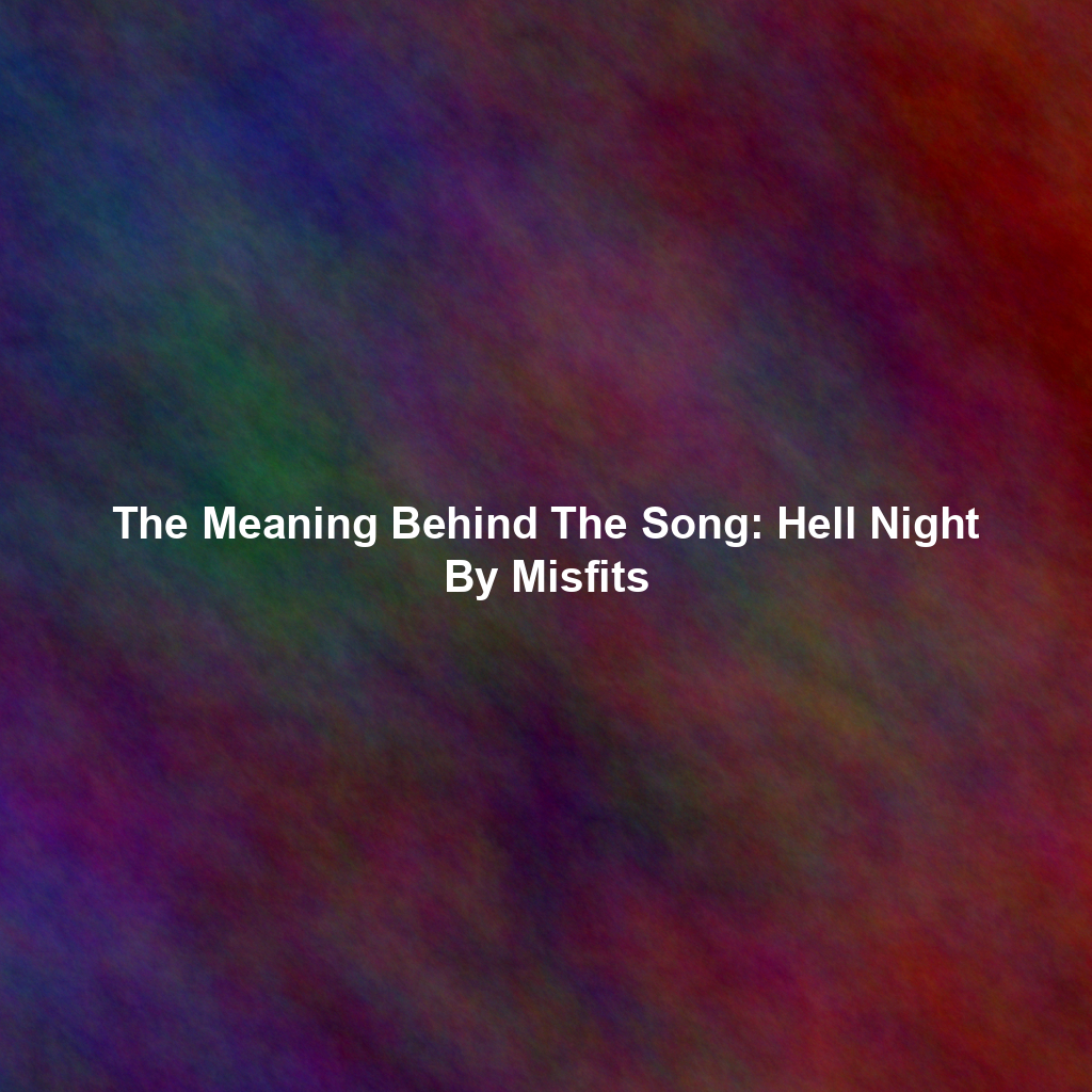 The Meaning Behind The Song: Hell Night By Misfits