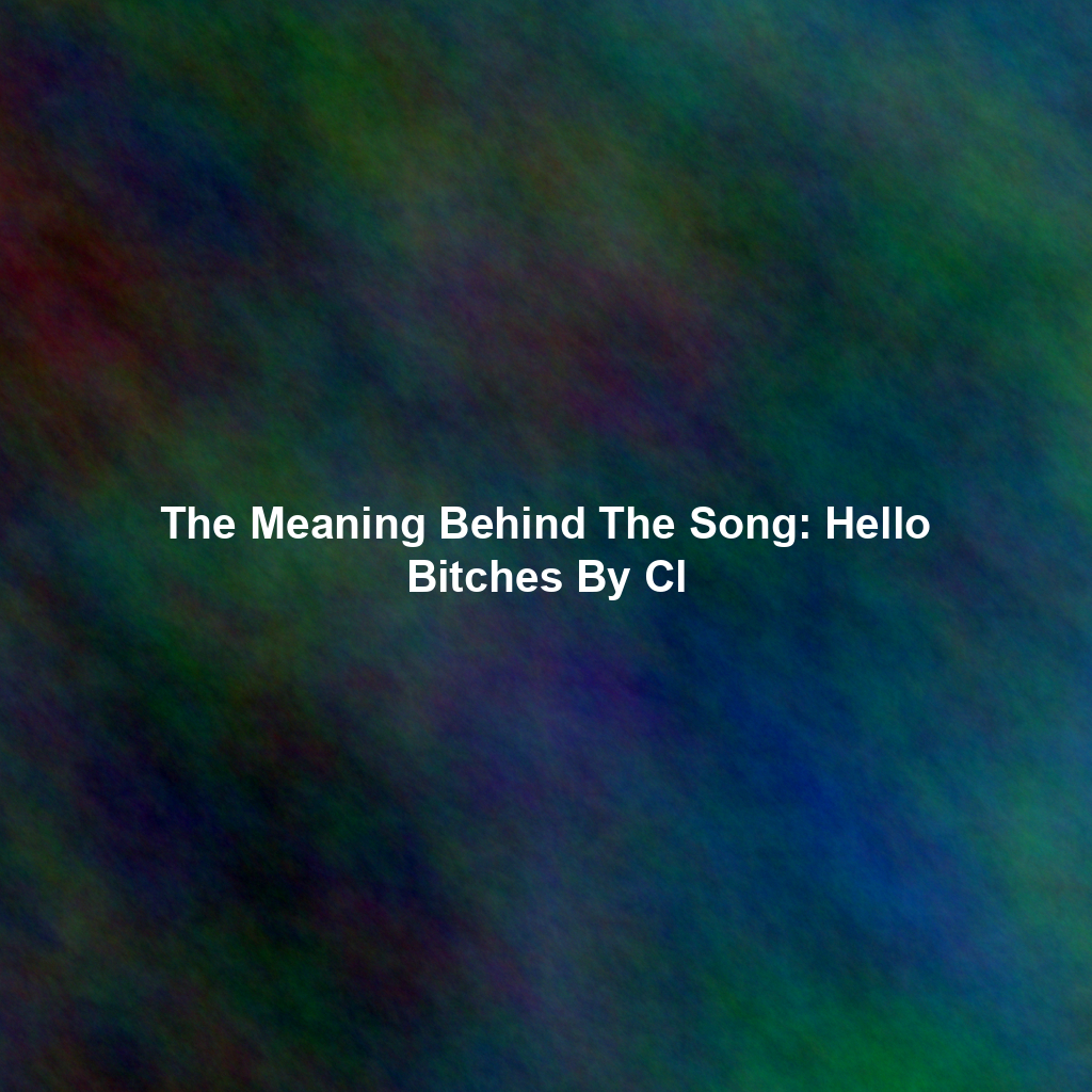 The Meaning Behind The Song: Hello Bitches By Cl