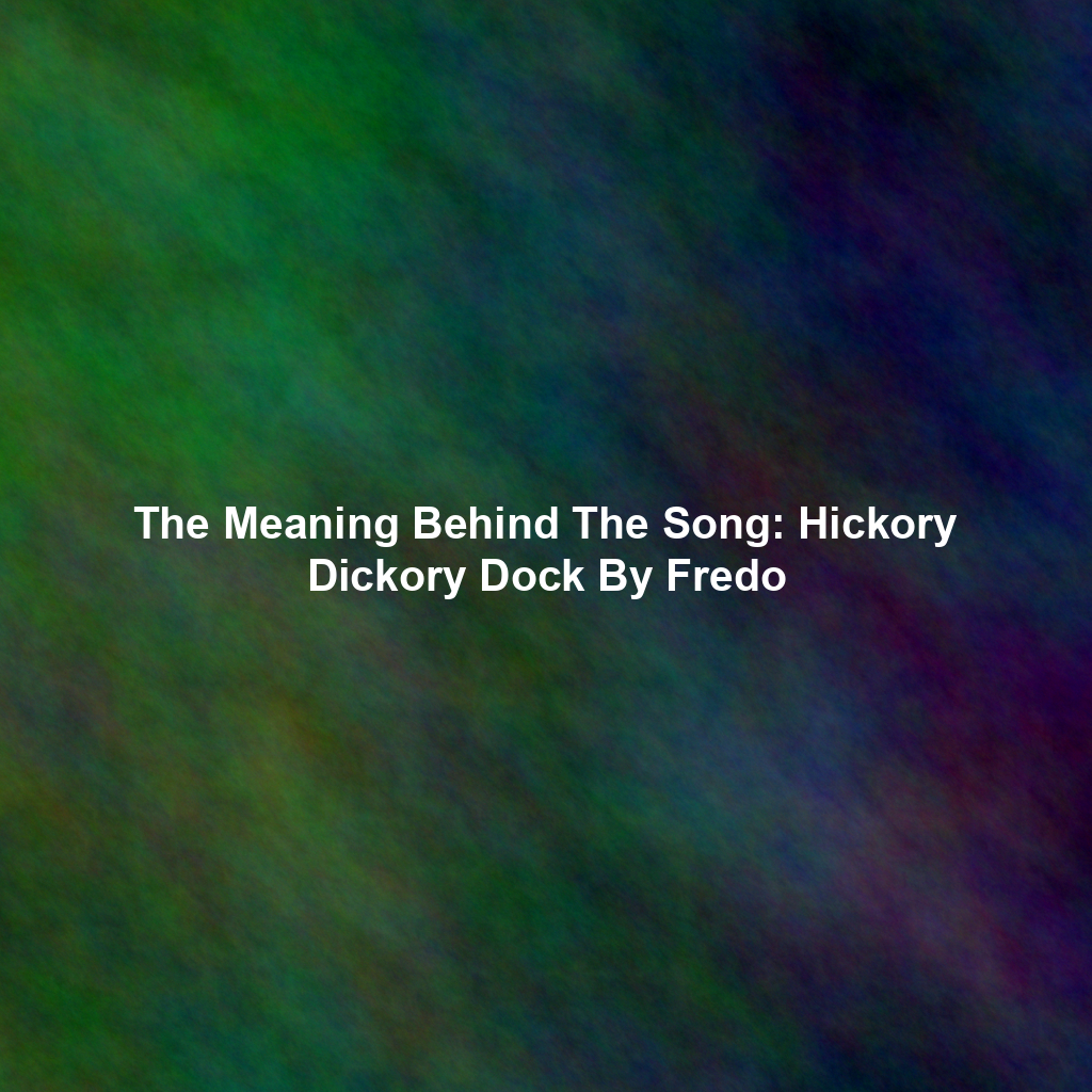 The Meaning Behind The Song: Hickory Dickory Dock By Fredo