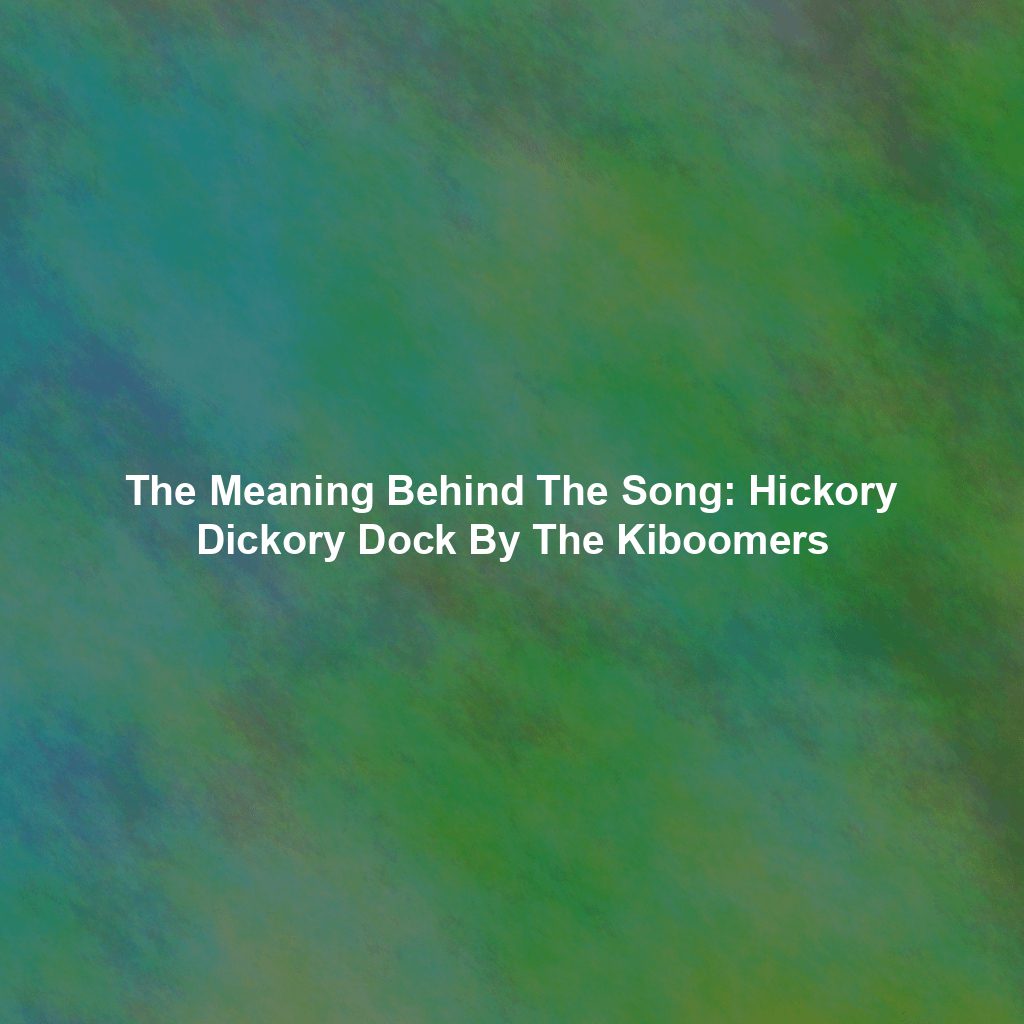 The Meaning Behind The Song: Hickory Dickory Dock By The Kiboomers