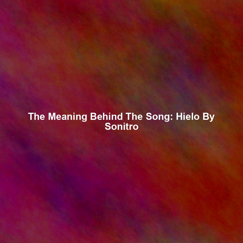 The Meaning Behind The Song: Hielo By Sonitro