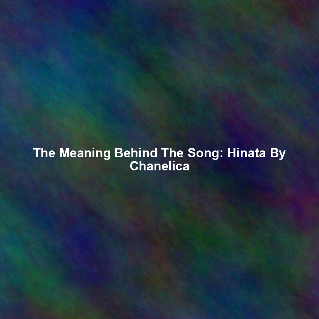 The Meaning Behind The Song: Hinata By Chanelica