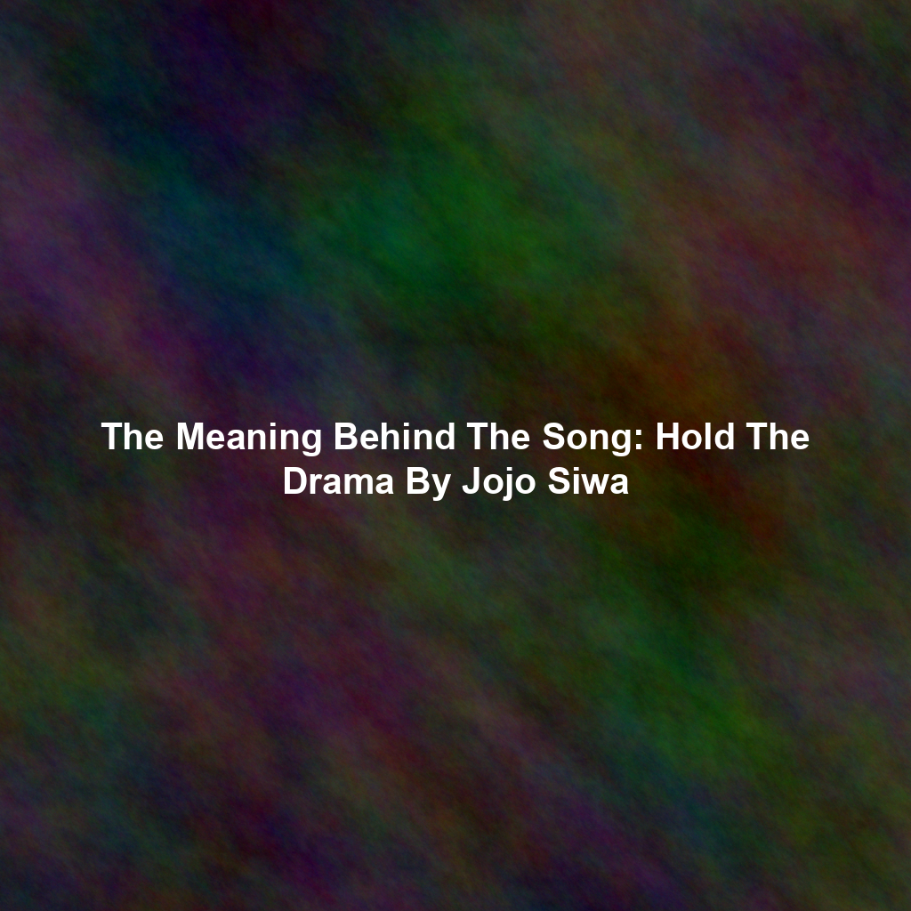 The Meaning Behind The Song: Hold The Drama By Jojo Siwa