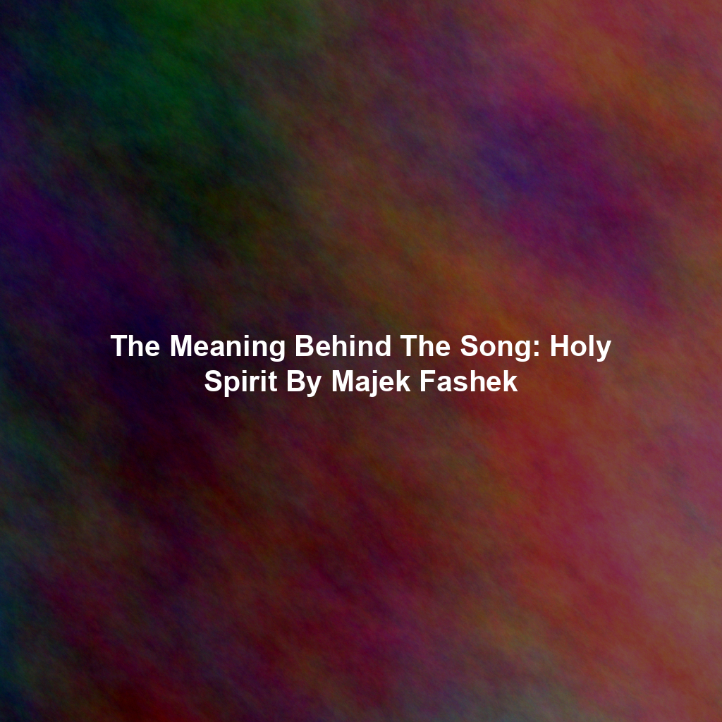 The Meaning Behind The Song: Holy Spirit By Majek Fashek