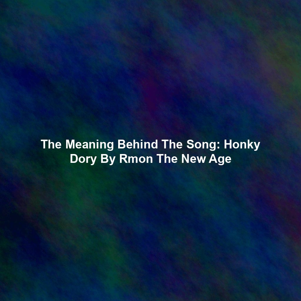 The Meaning Behind The Song: Honky Dory By Rmon The New Age
