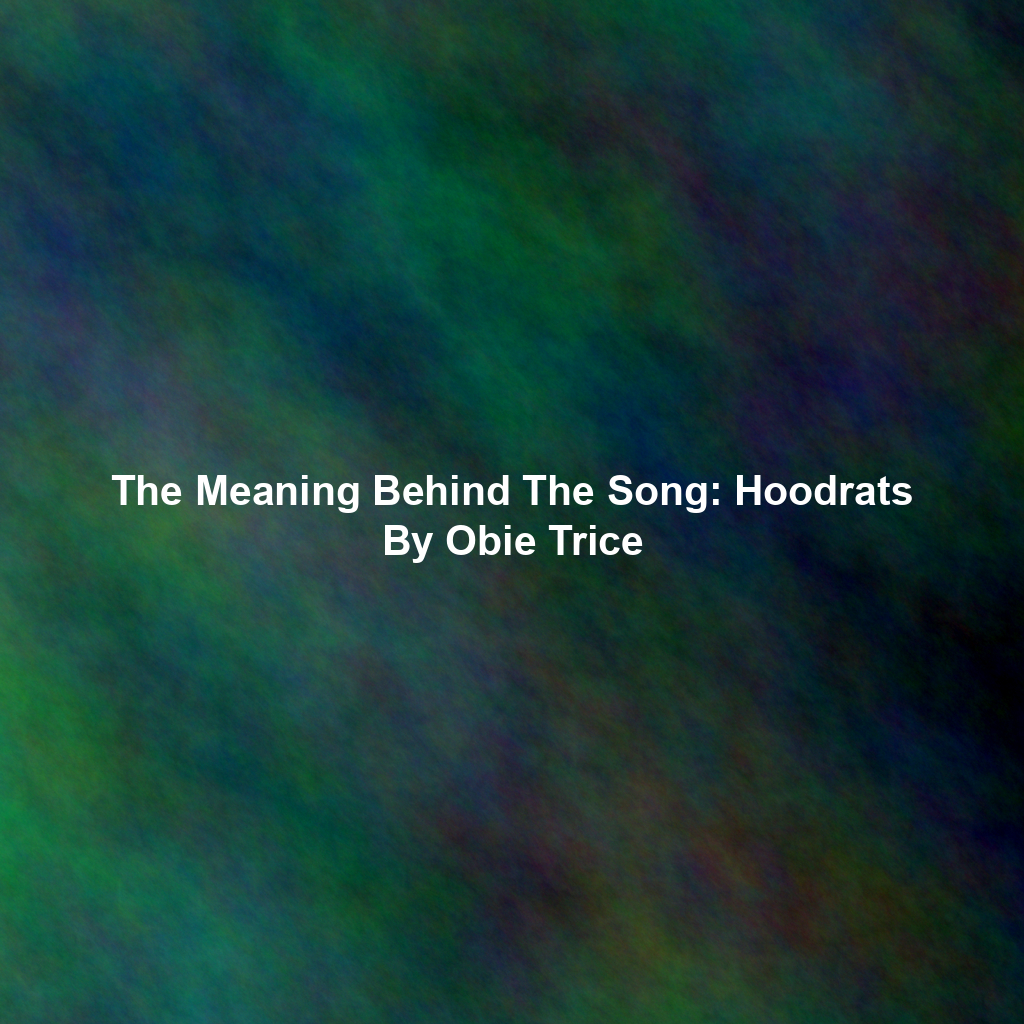 The Meaning Behind The Song: Hoodrats By Obie Trice
