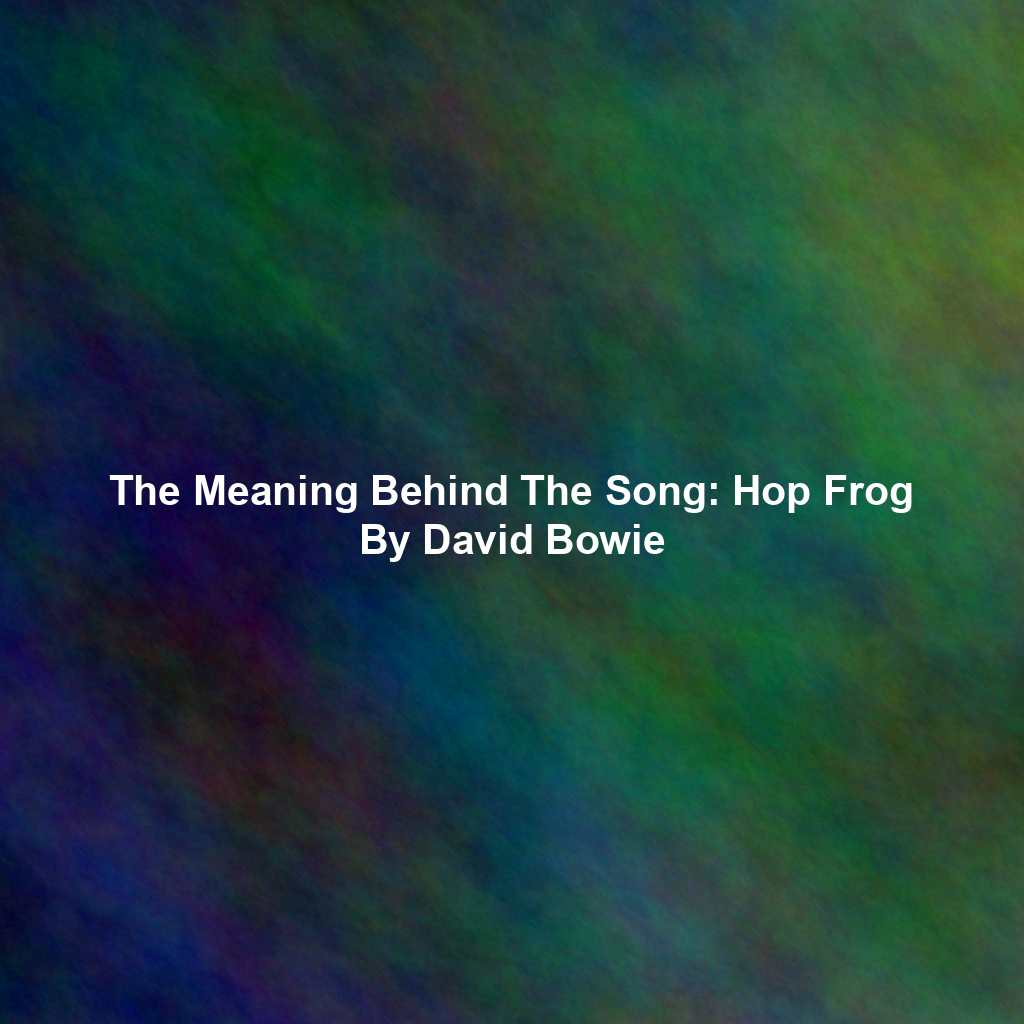 The Meaning Behind The Song: Hop Frog By David Bowie