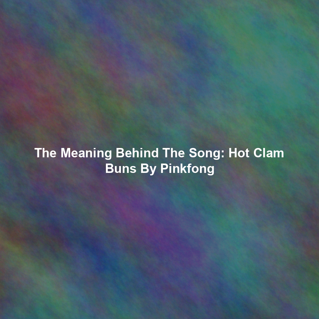 The Meaning Behind The Song: Hot Clam Buns By Pinkfong