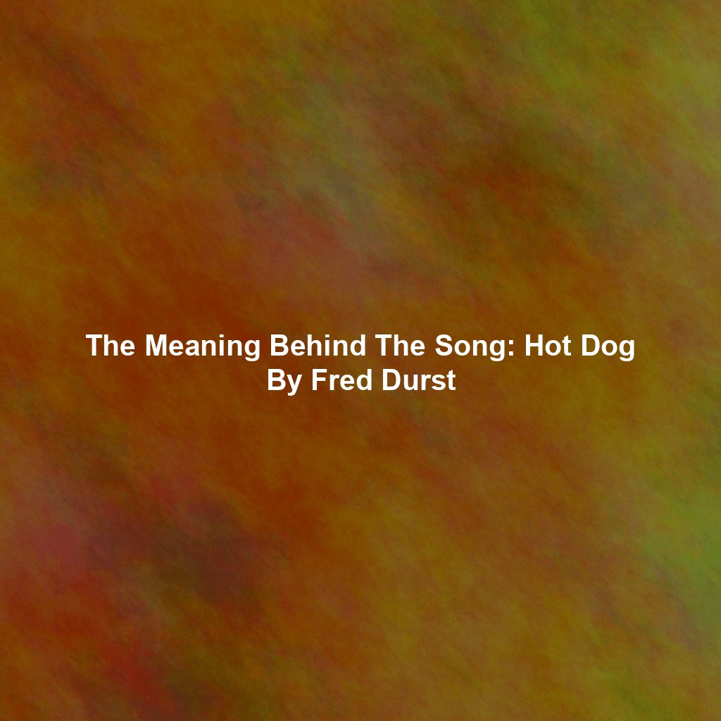 The Meaning Behind The Song: Hot Dog By Fred Durst